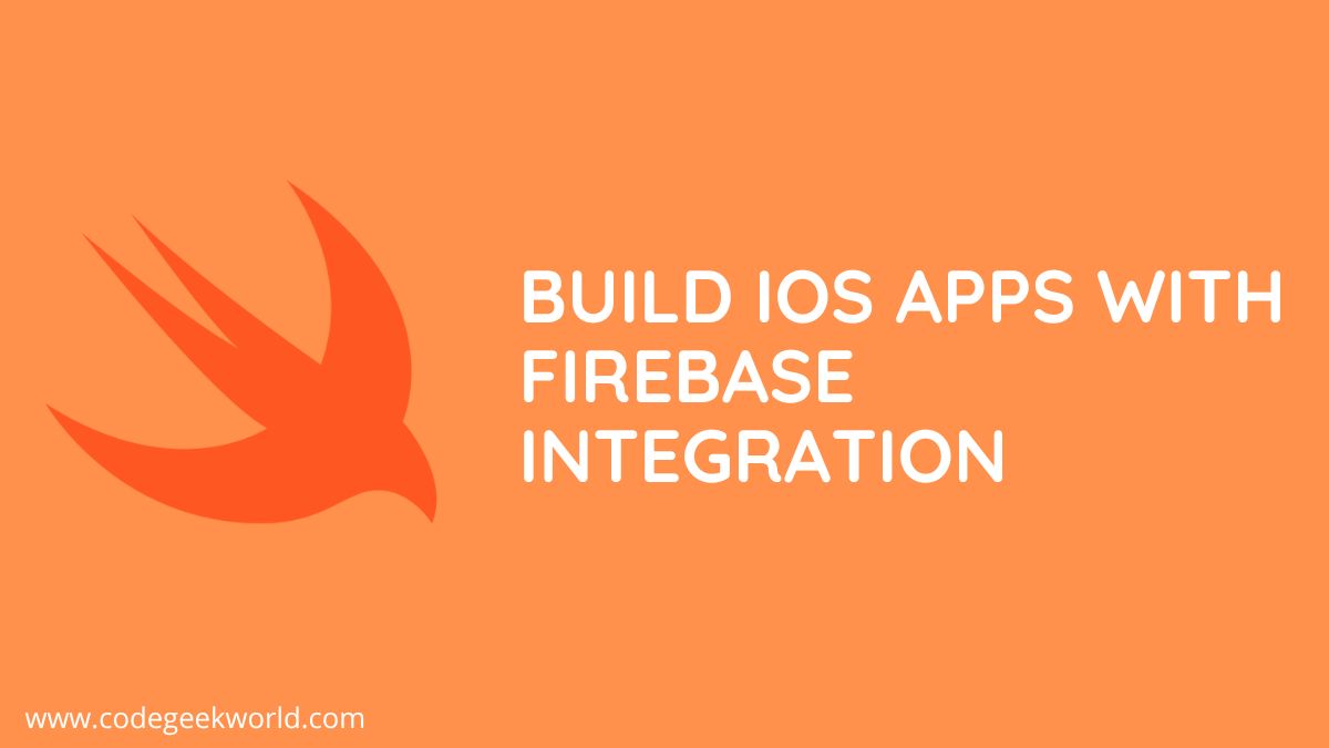 Build iOS Apps With Firebase Integration